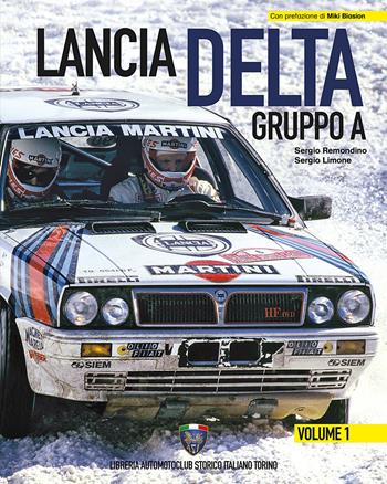 Lancia Delta Gruppo A. Ediz. italiana e inglese. Vol. 1 - Sergio Remondino, Sergio Limone - Libro Asi Service 2020 | Libraccio.it