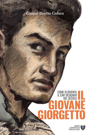 Il giovane Giorgetto. Come si diventa il car designer del secolo - Giosuè Boetto Cohen - Libro Asi Service 2021 | Libraccio.it