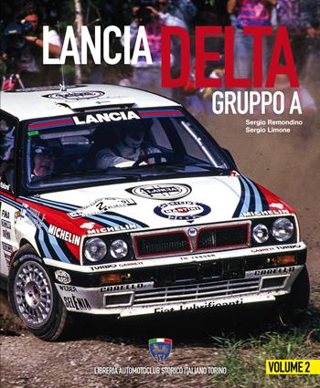 Lancia Delta Gruppo A. Ediz. italiana e inglese. Vol. 2 - Sergio Remondino, Sergio Limone - Libro Asi Service 2021 | Libraccio.it