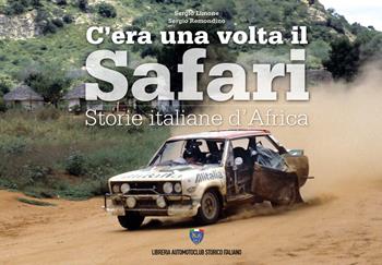 C'era una volta il safari. Storie italiane d'Africa. Ediz. italiana e inglese - Sergio Remondino, Sergio Limone - Libro Asi Service 2022 | Libraccio.it