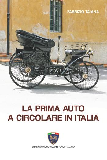 La prima auto a circolare in Italia - Fabrizio Taiana - Libro Asi Service 2022 | Libraccio.it
