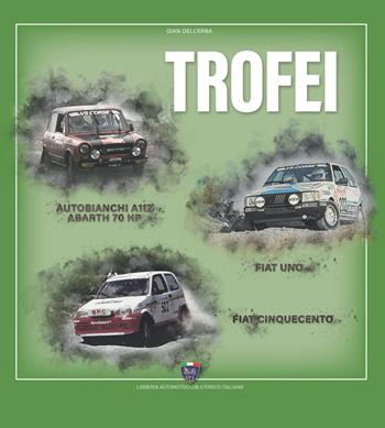 Trofei. Autobianchi A112 Abarth 70 hp, Fiat Uno, Fiat Cinquecento - Gian Dell'Erba - Libro Asi Service 2024 | Libraccio.it