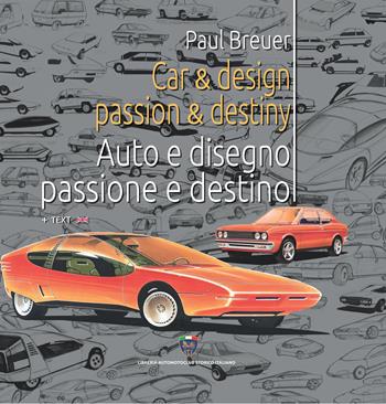 Car & design passion & destiny-Auto e disegno passione e destino. Ediz. bilingue - Paul Breuer - Libro Asi Service 2024 | Libraccio.it