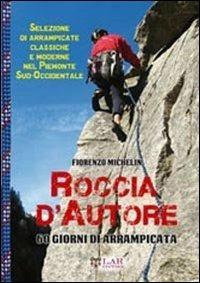 Roccia d'autore - Fiorenzo Michelin - Libro LAReditore 2013 | Libraccio.it