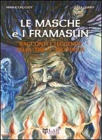 Le Masche e i Framasun. Racconti e leggende della «fisica» esoterica - Ferruccio Clot, Sara Quero - Libro LAReditore 2013 | Libraccio.it