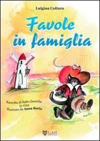 Favole in famiglia. Raccolta di fiabe classiche in rima. Vol. 1 - Luigina Cottura - Libro LAReditore 2014 | Libraccio.it