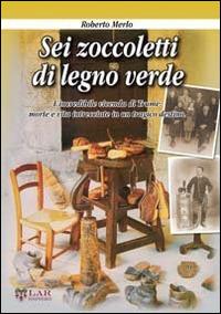 Sei zoccoletti di legno verde - Roberto Merlo - Libro LAReditore 2014 | Libraccio.it