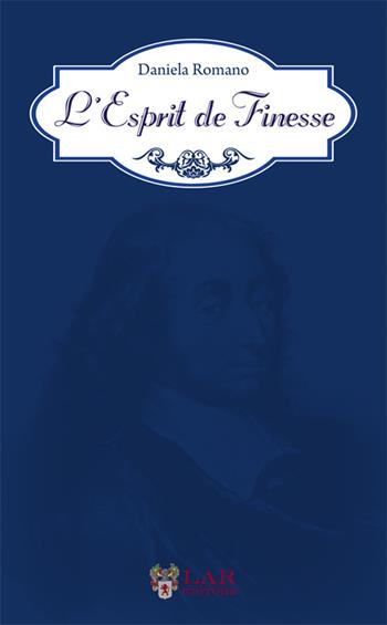 L'esprit de finesse - Daniela Romano - Libro LAReditore 2014 | Libraccio.it