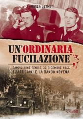 Un'ordinaria fucilazione. Campiglione Fenile, 30 dicembre 1944. I partigiani e la Banda Novena