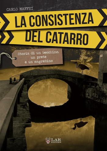 La consistenza del catarro. Storia di un becchino, un prete e un magrebino - Carlo Maffei - Libro LAReditore 2016 | Libraccio.it