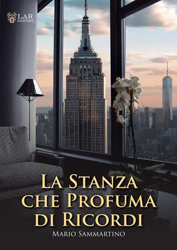 La stanza che profuma di ricordi - Mario Sammartino - Libro LAReditore 2017 | Libraccio.it