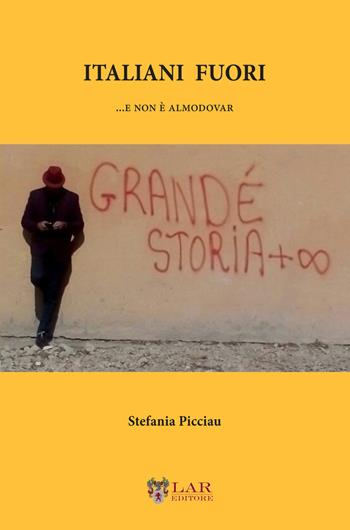 Italiani fuori... e non è Almodovar - Stefania Picciau - Libro LAReditore 2018 | Libraccio.it