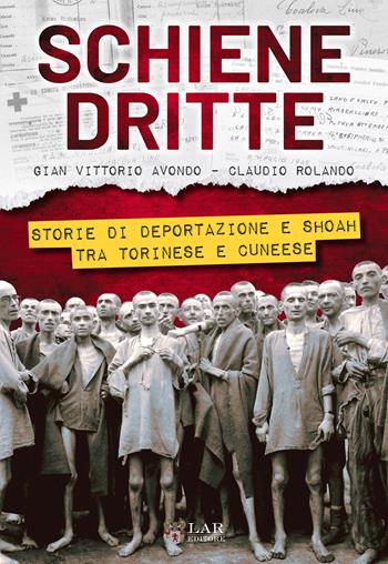 Schiene dritte. Storie di shoah e deportazione tra Torinese e Cuneese - Gian Vittorio Avondo, Claudio Rolando - Libro LAReditore 2018 | Libraccio.it