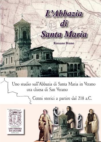 L'abbazia di Santa Maria. Uno studio sull'abbazia di Santa Maria in Verano. Cenni storici a partire dal 218 a.C. Ediz. italiana, inglese e francese - Rossano Bruno - Libro LAReditore 2018 | Libraccio.it