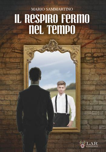 Il respiro fermo nel tempo - Mario Sammartino - Libro LAReditore 2018 | Libraccio.it