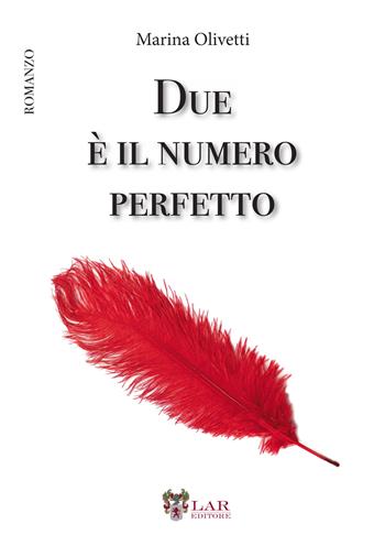 Due è il numero perfetto - Marina Olivetti - Libro LAReditore 2019 | Libraccio.it