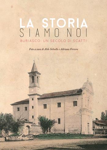 La storia siamo noi. Buriasco: un secolo di scatti  - Libro LAReditore 2019 | Libraccio.it