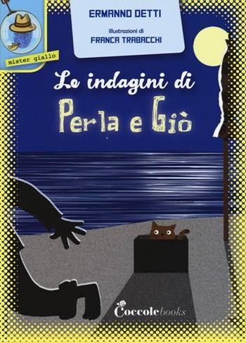 Le indagini di Perla e Giò. Vol. 2 - Ermanno Detti - Libro Coccole Books 2013, Mister giallo | Libraccio.it
