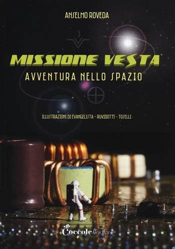 Missione Vesta. Avventura nello spazio - Anselmo Roveda - Libro Coccole Books 2014 | Libraccio.it