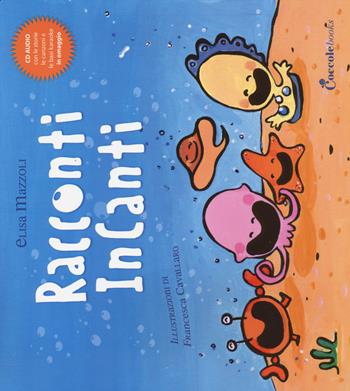 Racconti incanti. Ediz. illustrata. Con CD Audio - Elisa Mazzoli, Francesca Cavallaro - Libro Coccole Books 2014 | Libraccio.it