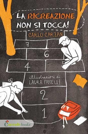 La ricreazione non si tocca! - Carlo Carzan, Laura Fanelli - Libro Coccole Books 2015 | Libraccio.it