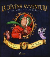 La divina avventura. Il fantastico viaggio di Dante. Ediz. illustrata - Enrico Cerni, Francesca Gambino, Maria Distefano - Libro Coccole Books 2014 | Libraccio.it