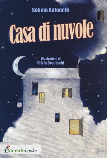 Casa di nuvole - Sabina Antonelli, Silvia Crocicchi - Libro Coccole Books 2015 | Libraccio.it