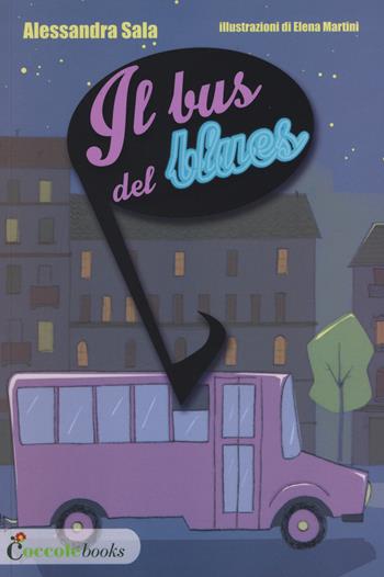 Il bus del blues - Alessandra Sala - Libro Coccole Books 2015 | Libraccio.it