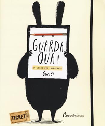 Guarda qua! Un libro per immaginare. Ediz. illustrata - Raúl Guridi Nieto - Libro Coccole Books 2015 | Libraccio.it