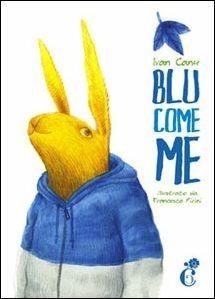 Blu come me. Ediz. illustrata - Ivan Canu, Francesco Pirini - Libro Coccole Books 2015 | Libraccio.it