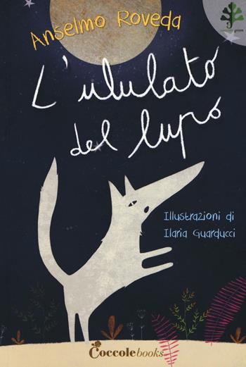 L'ululato del lupo. Professor Ulisse - Anselmo Roveda - Libro Coccole Books 2016, Coccole green | Libraccio.it