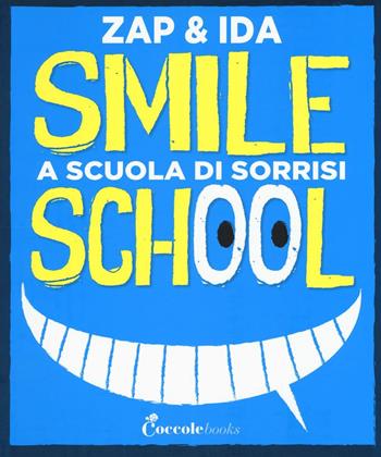 Smile school. A scuola di sorrisi - Zap & Ida - Libro Coccole Books 2016 | Libraccio.it