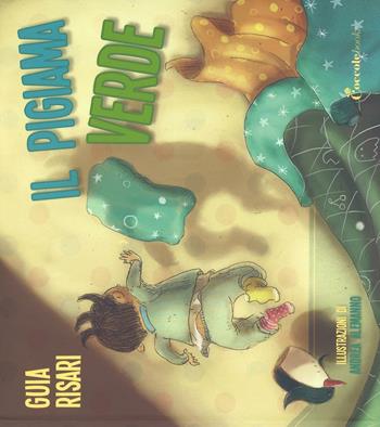 Il pigiama verde. Ediz. illustrata - Guia Risari, Andrea Alemanno - Libro Coccole Books 2016 | Libraccio.it