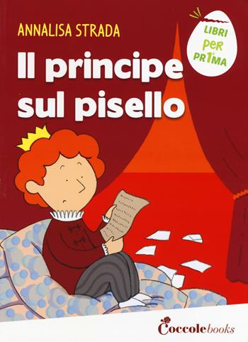 Il principe sul pisello. Ediz. a colori - Annalisa Strada - Libro Coccole Books 2017, Libri per pr1ma | Libraccio.it