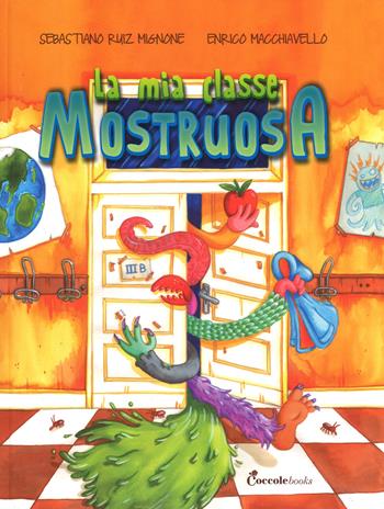 La mia classe mostruosa. Ediz. a colori - Sebastiano Ruiz-Mignone - Libro Coccole Books 2017 | Libraccio.it