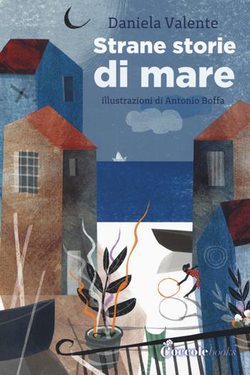 Strane storie di mare. Ediz. a colori - Daniela Valente - Libro Coccole Books 2017 | Libraccio.it