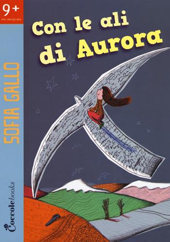 Con le ali di Aurora - Sofia Gallo - Libro Coccole Books 2017 | Libraccio.it