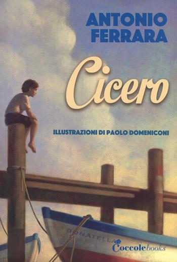 Cicero - Antonio Ferrara - Libro Coccole Books 2018 | Libraccio.it
