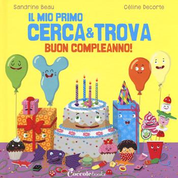 Buon compleanno! Il mio primo cerca & trova - Sandrine Beau - Libro Coccole Books 2018 | Libraccio.it
