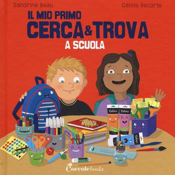A scuola. Il mio primo cerca & trova - Sandrine Beau - Libro Coccole Books 2018 | Libraccio.it