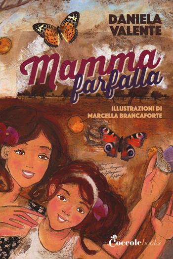 Mamma farfalla. Ediz. ad alta leggibilità - Daniela Valente - Libro Coccole Books 2018, SMS. Storie molto speciali | Libraccio.it
