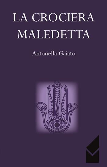 La crociera maledetta - Antonella Gaiato - Libro Altromondo (Quartesolo) 2015 | Libraccio.it