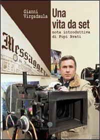 Una vita da set - Gianni Virgadaula - Libro Arianna 2013, Arianna Novecento | Libraccio.it