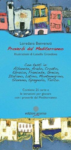 Proverbi dal Mediterraneo. Ediz. multilingue - Loredana Benvenuti, GRONDONA LUISELLA - Libro Arianna 2013 | Libraccio.it