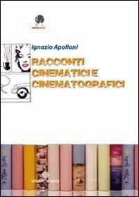 Racconti cinematici e cinematografici - Ignazio Apolloni - Libro Arianna 2013 | Libraccio.it