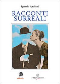 Racconti surreali - Ignazio Apolloni - Libro Arianna 2014, Favole per adulti | Libraccio.it