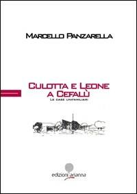 Culotta e Leone a Cefalù. Le case unifamiliari. Ediz. multilingue - Marcello Panzarella - Libro Arianna 2013, Questioni del progetto | Libraccio.it