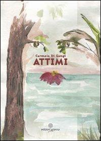 Attimi - Carmelo Di Gangi - Libro Arianna 2013, Arianna poesia | Libraccio.it