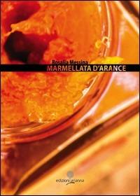 Marmellata d'arance - Rosalia Messina - Libro Arianna 2013, Romanzi | Libraccio.it