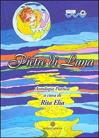 Pietre di luna. Antologia poetica  - Libro Arianna 2014, Arianna poesia | Libraccio.it
